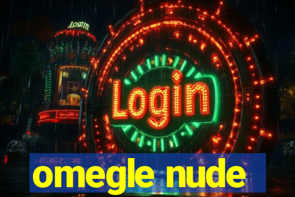 omegle nude